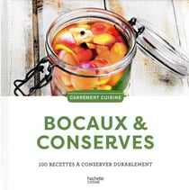 Bocaux et conserves : 100 recettes à conserver durablement