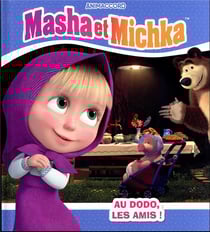 Masha et Michka : au dodo, les amis !