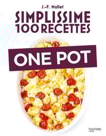 Simplissime 100 recettes : One Pot