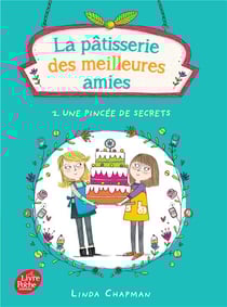 La pâtisserie des meilleures amies Tome 2 : une pincée de secrets