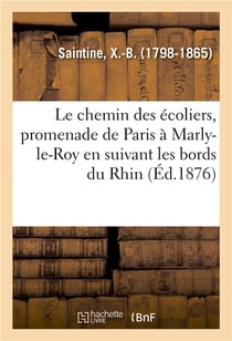 Le chemin des ecoliers, promenade de paris a marly-le-roy en suivant les bords du rhin. 4e edition