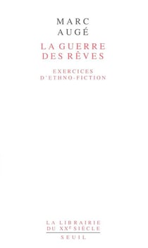 La Guerre des rêves. Exercices d'ethno-fiction