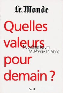 Quelles valeurs pour demain ? neuvième forum, le monde, le mans