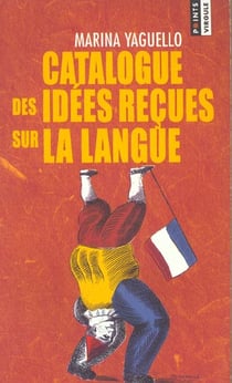 Catalogue des idees recues sur la langue