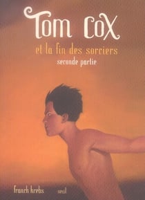 Tom cox et la fin des sorciers t.2