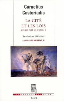 Ce qui fait la Grèce Tome 2 : La Cité et les Lois (séminaires 1983-1984) : La création humaine III