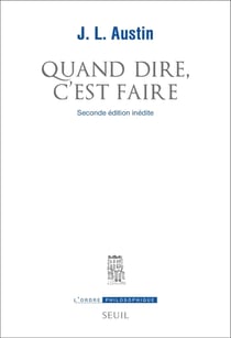 Quand dire, c'est faire (2e édition)