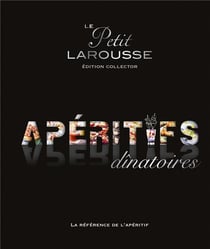 Le petit larousse - apéritifs dînatoires - édition collector
