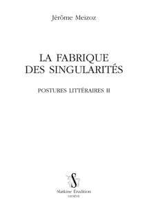Postures littéraires t.2 - la fabrique des singularités