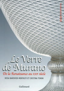 Le verre de Murano -  de la Rennaissence au XXIe siècle