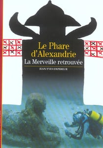 Le Phare d'Alexandrie : La Merveille retrouvée