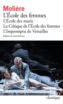 L'école des femmes - l'école des maris - la critique de l'école des femmes - l'impromptu de Versailles