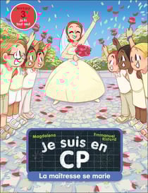 Je suis en CP : La maîtresse se marie