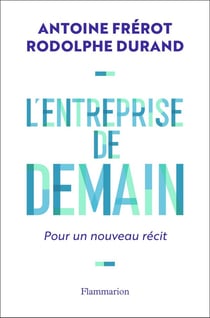L'entreprise de demain. pour un nouveau récit