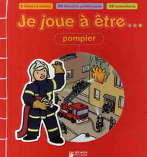 Je joue a etre... pompier