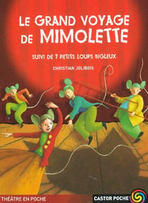 Grand voyage de mimolette (le) - suivi de 7 petits loups bigleux