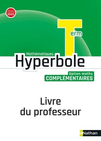 Hyperbole : mathématiques - terminale, option mathématiques complémentaires - livre du professeur (édition 2020)