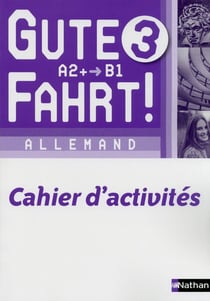 GUTE FAHRT! : allemand 3 - cahier d'activité - A2/B1