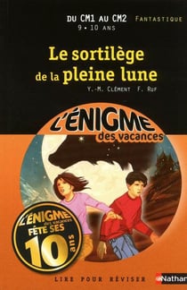 L'ENIGME DES VACANCES PRIMAIRE Tome 12 : sortilège de la pleine lune - du CM1 au CM2