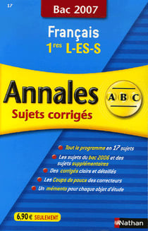 Annales abc du bac - sujets & corrigés - français - 1ère l/es/s - bac 2007