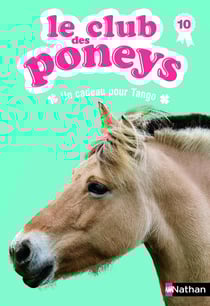 Le club des poneys t.10 - un cadeau pour tango