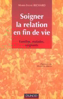Soigner la relation en fin de vie - familles, malades, soignants