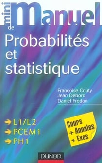 Mini manuel : probabilités et statistique - L1/L2/PCEM1/PH1 - cours, annales, exos (3e édition)