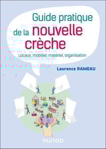 Guide pratique de la nouvelle crèche : Locaux, mobilier, matériel, organisation