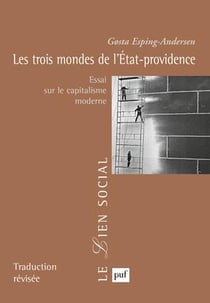 Les trois mondes de l'État-providence : Essai sur le capitalisme moderne. Épilogue inédit de l'auteur. Préface de François-Xavier Merrien