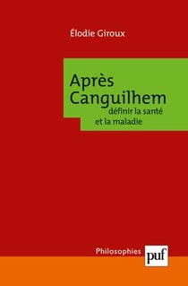 Après Canguilhem - définir la santé et la maladie