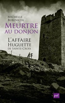 Meurtre au donjon - l'affaire Huguette de Sainte-Croix