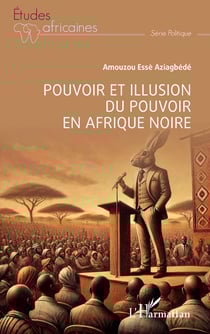 Pouvoir et illusion du pouvoir en Afrique Noire