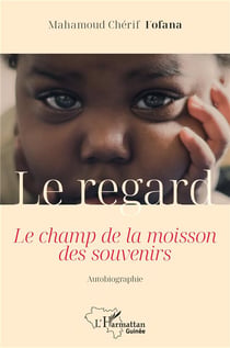 Le regard : Le champ de la moisson des souvenirs
