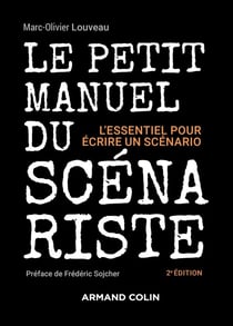 Le petit manuel du scénariste - 2e éd.