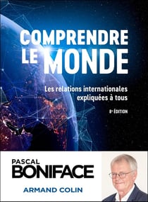 Comprendre le monde : Les relations internationales expliquées à tous (8e édition)