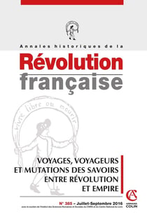 Annales historiques de la révolution française n.385 : voyages, voyageurs et mutations des savoirs entre Révolution et Empire