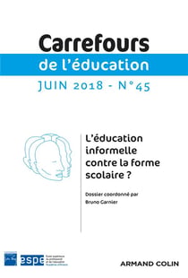 Carrefours de l'éducation n.45 : (1/2018) l'éducation informelle contre la forme scolaire ?