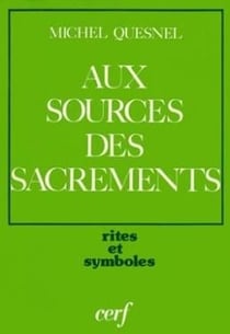 Aux sources des sacrements
