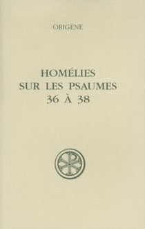 SC 411 Homélies sur les Psaumes 36 à 38