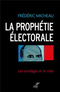 La prophétie électorale - les sondages et le vote