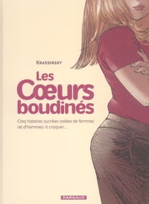 Les coeurs boudinés Tome 1 : cinq histoires sucrées-salées de femmes (et d'hommes) à croquer...