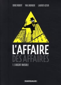 L'affaire des affaires Tome 1 - l'argent invisible