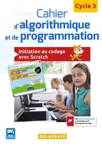 Cahier d'algorithmique et de programmation - cycle 3 - initiation au cidage avec Scratch