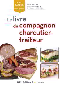 Le livre du compagnon charcutier-traiteur CAP, Bac Pro, BP (2017) - Référence