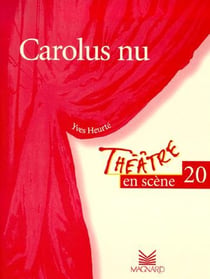 Théâtre en scène Tome 20 : Carolus nu