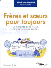 Frères et soeurs pour toujours - l'empreinte de la fratrie sur nos relations adultes