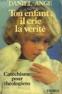Ton enfant, il crie la verite