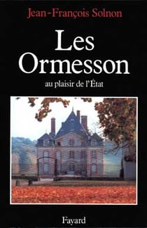 Les Ormesson , au plaisir de l'état