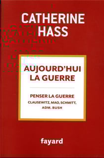 Aujourd'hui la guerre - penser la guerre