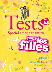 Test pour les filles t.3- spécial amour et amitié